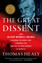 The Great Dissent (How Oliver Wendell Holmes Changed His Mind--and Changed the History of Free Speech in America) by Thomas Healy, 9781250058690
