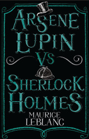 Arsène Lupin vs Sherlock Holmes by Maurice Leblanc, Thomas Müller, David Carter, 9781847495617