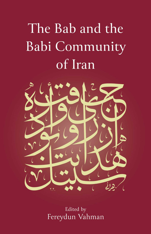 The Bab and the Babi Community of Iran by Fereydun Vahman, 9781786079565