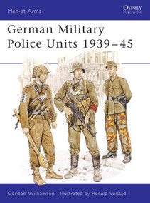 German Military Police Units 1939-45 by Gordon Williamson, Ronald Volstad, 9780850459029