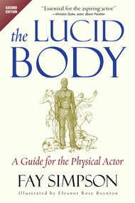 The Lucid Body (A Guide for the Physical Actor) - 9781621537243 by Fay Simpson, Eleanor Rose Boynton, 9781621537243