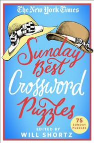 The New York Times Sunday Best Crossword Puzzles (75 Sunday Puzzles) by The New York Times, Will Shortz, 9781250198419