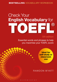 Check Your English Vocabulary for TOEFL (Essential words and phrases to help you maximise your TOEFL score) by Rawdon Wyatt, 9781472966100