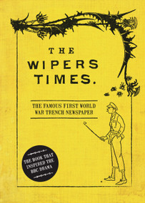 The Wipers Times (The Famous First World War Trench Newspaper) by Christopher Westhorp, 9781472834225