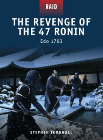 The Revenge of the 47 Ronin (Edo 1703) by Stephen Turnbull, Johnny Shumate, Alan Gilliland, Mariusz Kozik, 9781849084277