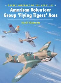 American Volunteer Group ‘Flying Tigers' Aces by Terrill J Clements, Iain Wyllie, Mark Styling, 9781841762241