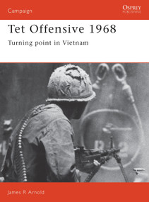 Tet Offensive 1968 (Turning point in Vietnam) by James Arnold, 9780850459609