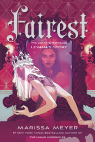Fairest (The Lunar Chronicles: Levana's Story) - 9781250774057 by Marissa Meyer, 9781250774057