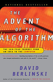 The Advent Of The Algorithm (The 300-Year Journey from an Idea to the Computer) by David Berlinski, 9780156013918