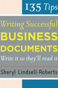 135 Tips For Writing Successful Business Documents by Sheryl Lindsell-Roberts, 9780618659913