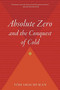 Absolute Zero and the Conquest of Cold by Tom Shachtman, 9780618082391