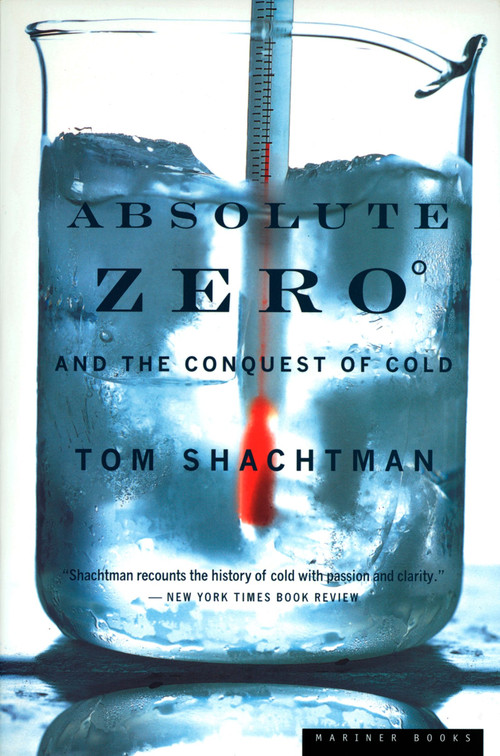 Absolute Zero And The Conquest Of Cold (And the Conquest of Cold) by Tom Shachtman, 9780618082391