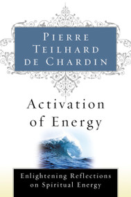 Activation Of Energy by Pierre Teilhard de Chardin, 9780156028172
