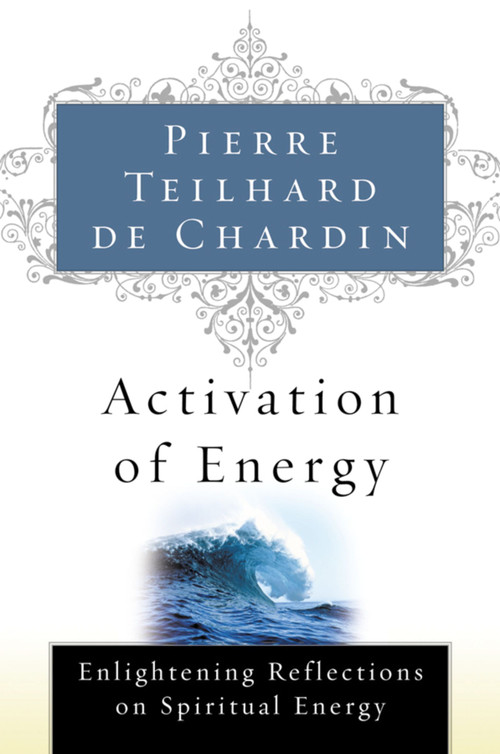 Activation Of Energy by Pierre Teilhard de Chardin, 9780156028172