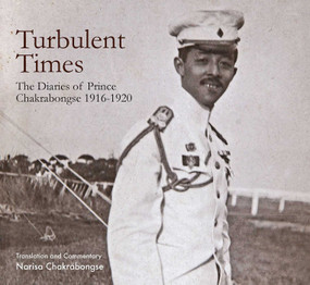 Turbulent Times (The Diaries of Prince Chakrabongse 1916 - 1920) by Narisa Chakrabongse, 9786164510180