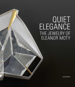 Quiet Elegance (The Jewelry of Eleanor Moty) by Helen W. Drutt English, Matthew Drutt, Bruce W. Pepich, 9783897906082