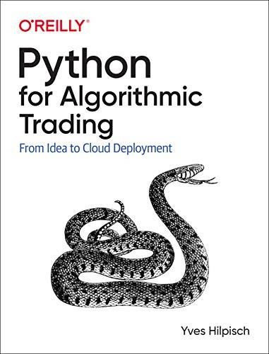 Python for Algorithmic Trading (From Idea to Cloud Deployment) by Yves Hilpisch, 9781492053354