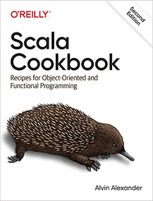 Scala Cookbook (Recipes for Object-Oriented and Functional Programming) - 9781492051541 by Alvin Alexander, 9781492051541