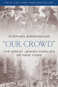 "Our Crowd" (The Great Jewish Families of New York) by Stephen Birmingham, 9781493057757