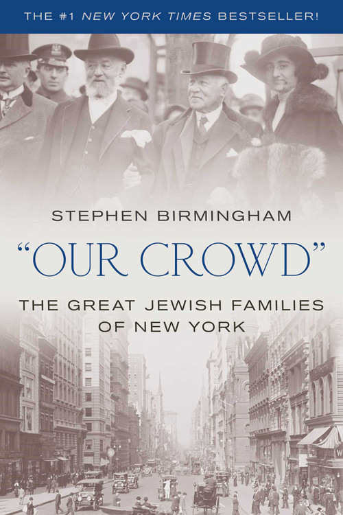 "Our Crowd" (The Great Jewish Families of New York) by Stephen Birmingham, 9781493057757