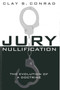 Jury Nullification (The Evolution of a Doctrine) by Clay S. Conrad, 9781939709004