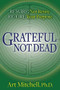 Grateful, Not Dead (Rewire, Not Retire. Re-fire Your Purpose) by Ph.D. Mitchell, Art, 9781642796629