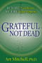 Grateful, Not Dead (Rewire, Not Retire. Re-fire Your Purpose) by Art Mitchell, Ph.D., 9781642796629