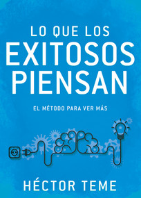 Lo que los exitosos piensan (El método para ver más) (Spanish Edition) by Héctor Teme, 9781641236287