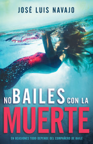 No bailes con la muerte (En ocasiones todo depende del compañero de baile) (Spanish Edition) by José Luis Navajo, 9781641236300