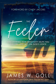 The Feeler (Discovering How Sensitivity Helps You Discern and Act on God's Voice) by James W. Goll, Cindy Jacobs, 9781641235822
