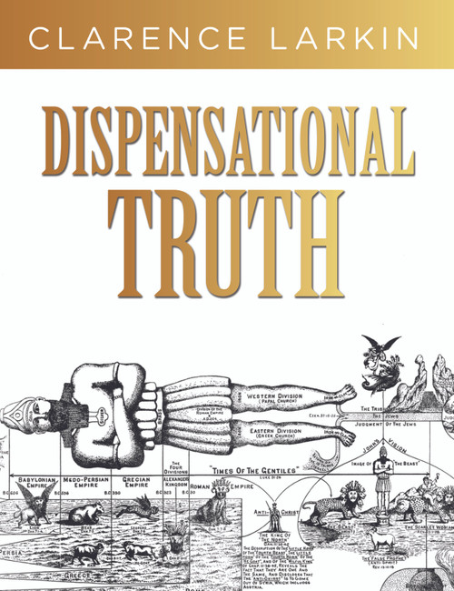 Dispensational Truth (God's Plan and Purpose in the Ages) by Clarence Larkin, 9781641235204