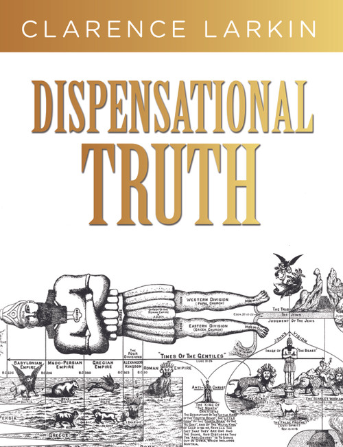 Dispensational Truth (God's Plan and Purpose in the Ages) by Clarence Larkin, 9781641235204