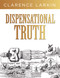 Dispensational Truth (God's Plan and Purpose in the Ages) by Clarence Larkin, 9781641235204