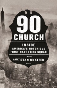90 Church (Inside America's Notorious First Narcotics Squad) - 9781250072696 by Dean Unkefer, 9781250072696