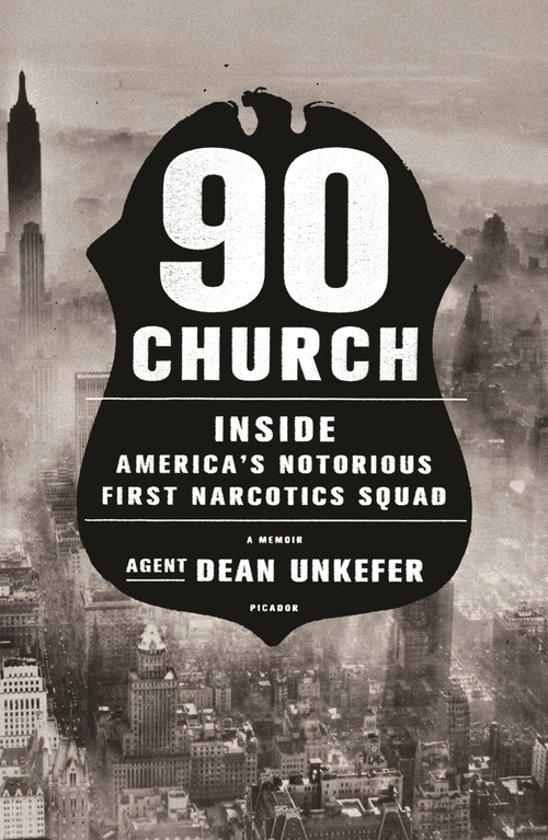 90 Church (Inside America's Notorious First Narcotics Squad) - 9781250072696 by Dean Unkefer, 9781250072696