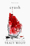 Crush (An Epic Dark Academia Paranormal Romance of Mystery and Obsession) - 9781682815786 by Tracy Wolff, 9781682815786