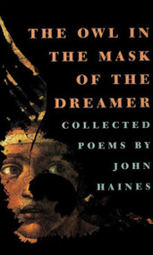 The Owl in the Mask of the Dreamer (Collected Poems) by John Meade Haines, 9781555972462