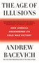 The Age of Illusions (How America Squandered Its Cold War Victory) - 9781250787637 by Andrew Bacevich, 9781250787637