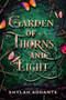 Garden of Thorns and Light by Shylah Addante, 9781951710361