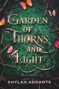 Garden of Thorns and Light by Shylah Addante, 9781951710361