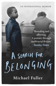 A Search For Belonging (A memoir of hope and justice) by Michael Fuller, 9781788703550