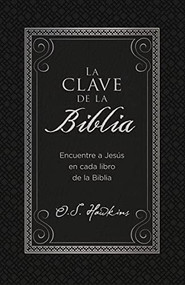 La clave de la Biblia (Encuentre a Jesús en cada libro de la Biblia) (Spanish Edition) by O. S. Hawkins, 9780829746235