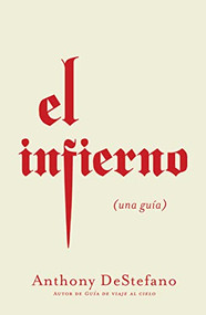 El infierno (Una guía) (Spanish Edition) by Anthony DeStefano, 9781400228805