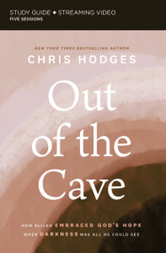 Out of the Cave Bible Study Guide plus Streaming Video (How Elijah Embraced God's Hope When Darkness Was All He Could See) by Chris Hodges, 9780310117513