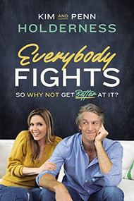 Everybody Fights (So Why Not Get Better at It?) by Kim Holderness, Penn Holderness, 9780785235729