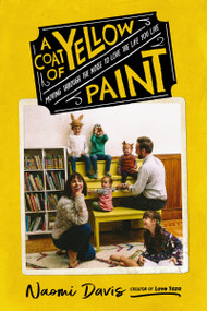 A  Coat of Yellow Paint (Moving Through the Noise to Love the Life You Live) by Naomi Davis, 9780785238683