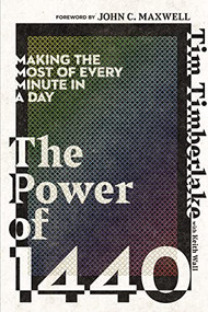 The Power of 1440 (Making the Most of Every Minute in a Day) by Tim Timberlake, Keith Wall, John C. Maxwell, 9780785238928