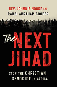 The  Next Jihad (Stop the Christian Genocide in Africa) by Rev. Johnnie Moore, Rabbi Abraham Cooper, 9780785241348
