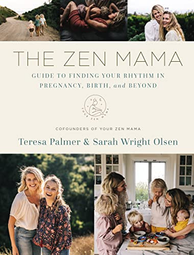 The Zen Mama Guide to Finding Your Rhythm in Pregnancy, Birth, and Beyond by Teresa Palmer, Sarah Wright Olsen, 9780785241508