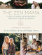 The Zen Mama Guide to Finding Your Rhythm in Pregnancy, Birth, and Beyond by Teresa Palmer, Sarah Wright Olsen, 9780785241508